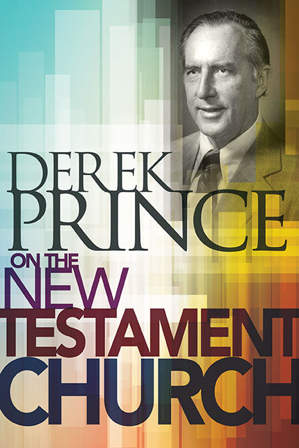 Derek Prince On The New Testament Church - Re-vived