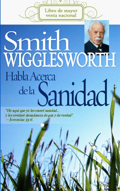Smith Wigglesworth Habla Acerca de la Sanidad - Re-vived