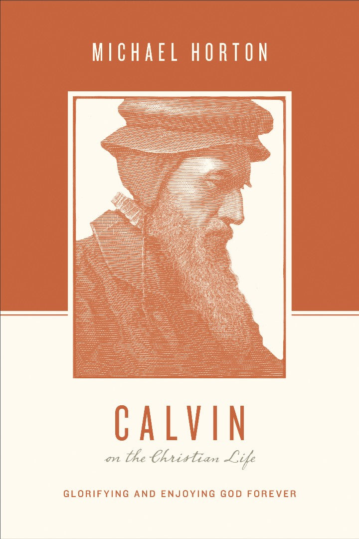 Calvin On The Christian Life - Re-vived