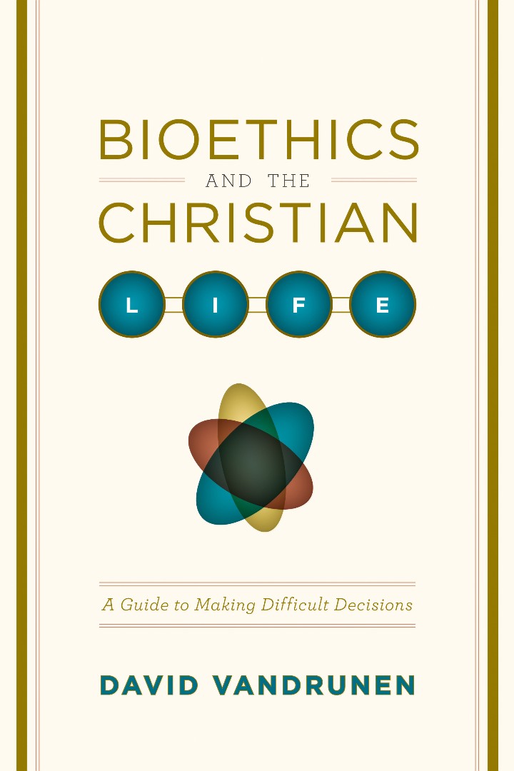 Bioethics And The Christian Life - Re-vived