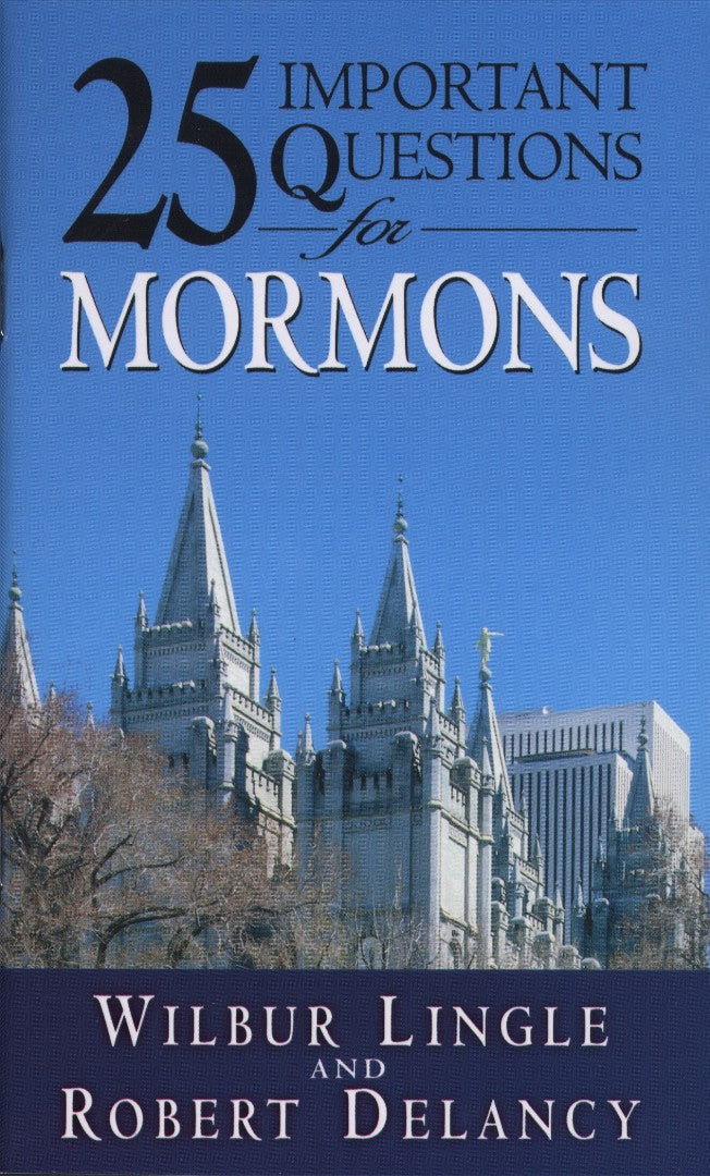 25 Important Questions For Mormons - Re-vived