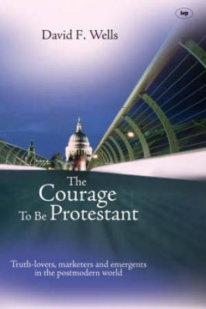 The Courage to Be Protestant - Re-vived