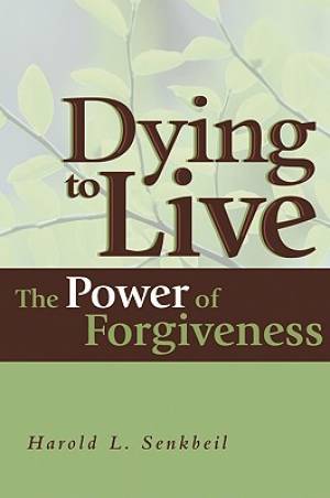 Dying To Live: The Power Of Forgiveness - Re-vived