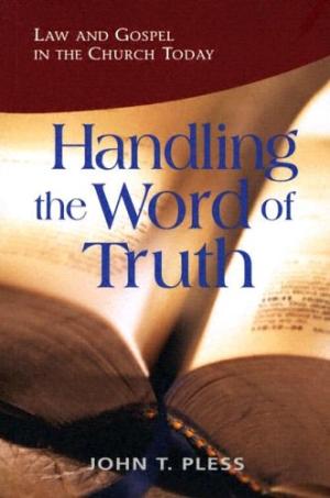 Handling The Word Of Truth: Law And Gospel In The Church Tod - Re-vived
