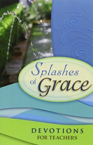 Splashes Of Grace: Devotions For Teachers - Re-vived