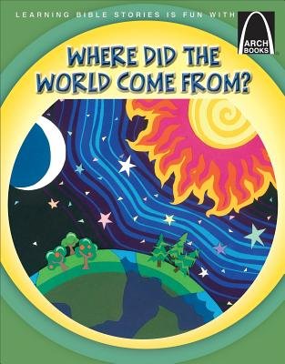 Where Did the World Come From? (Arch Books) - Re-vived