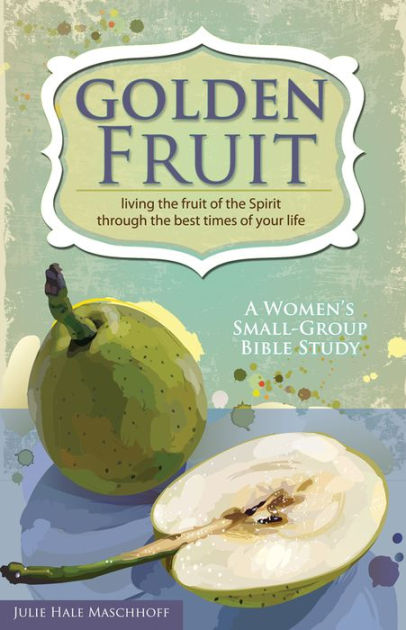 Golden Fruit: Living The Fruit Of The Spirit Through The Bes - Re-vived