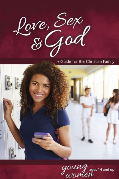 Love, Sex & God: For Young Women Ages 14 And Up Learning A - Re-vived