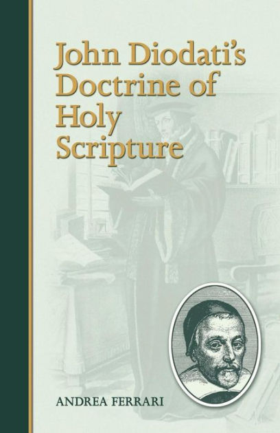 John Diodati'S Doctrine Of Holy Scripture - Re-vived