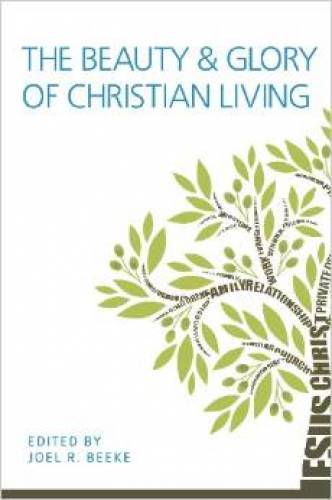 The Beauty And Glory Of Christian Living - Re-vived