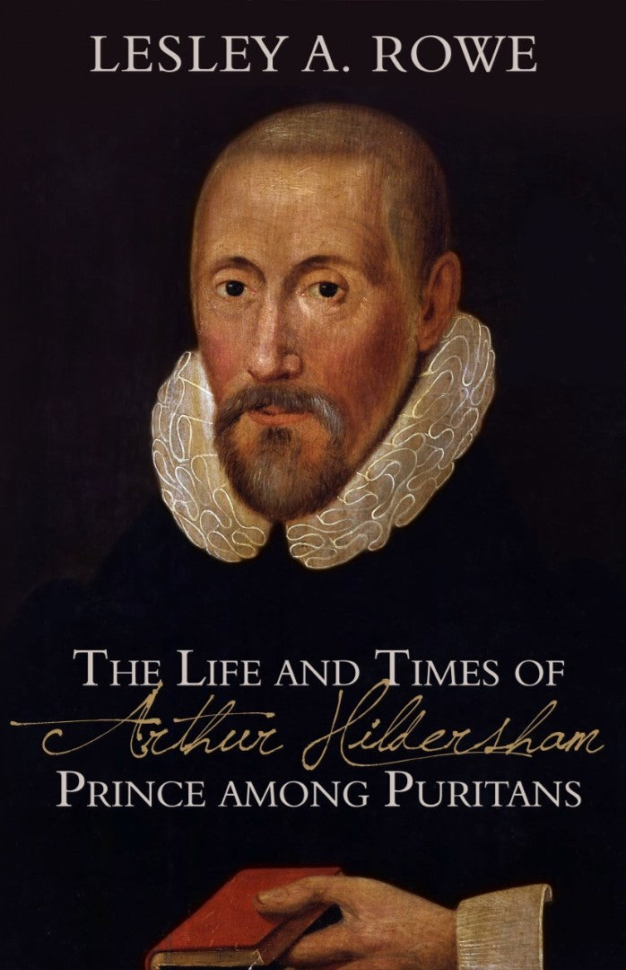 Life And Times Of Arthur Hildersham - Prince Among Purit, Th - Re-vived