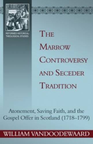 The Marrow Controversy And Seceder Tradition - Re-vived
