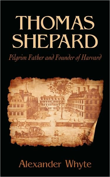 Thomas Shepard, Pilgrim Father And Founder Of Harvard - Re-vived