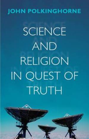 Science And Religion In Quest Of Truth - Re-vived