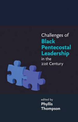 Challenges Of Black Pentecostal Leadership In The 21St Centu - Re-vived