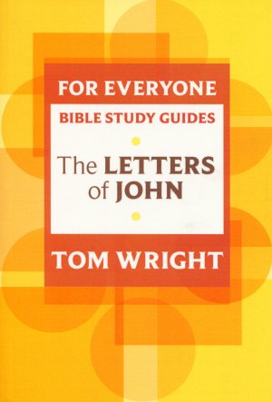 Letters of John For Everyone Bible Study Guide - Re-vived