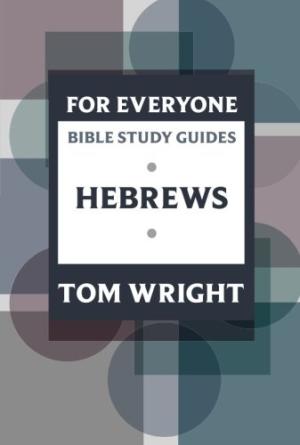 Hebrews For Everyone Bible Study Guide - Re-vived