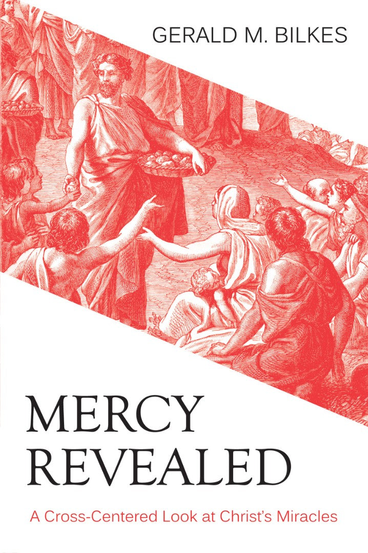 Mercy Revealed: A Cross Centred Look at Christ's Miracles - Re-vived