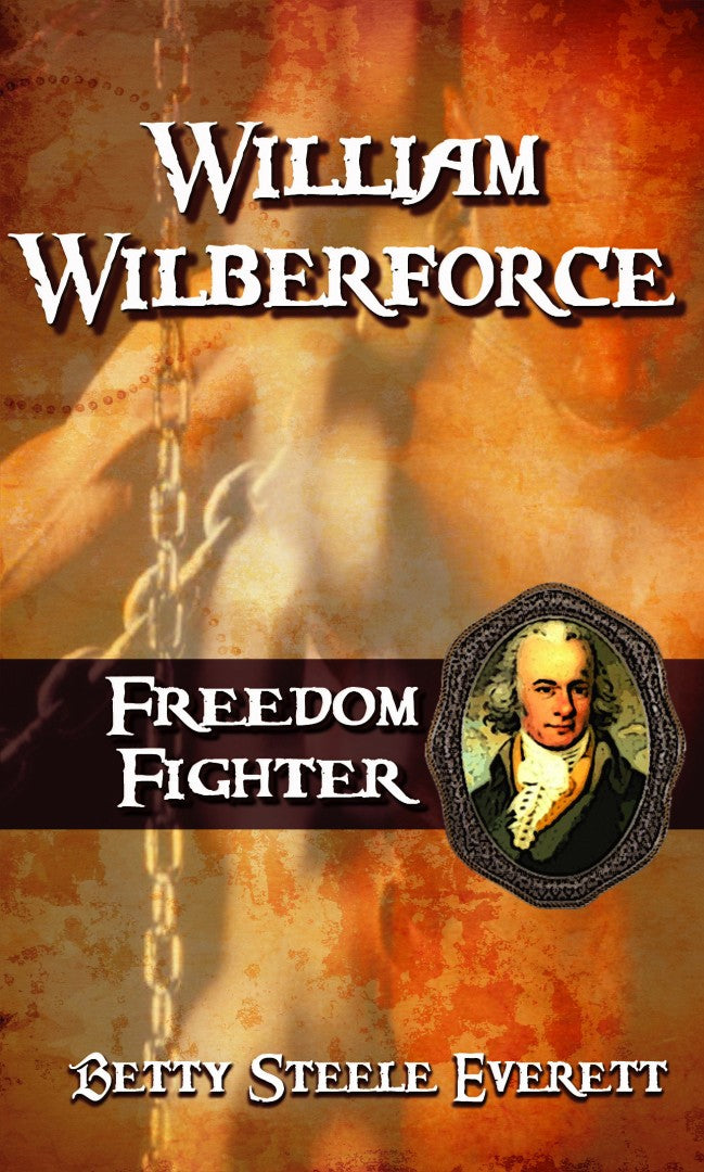 William Wilberforce Freedom Fighter - Re-vived