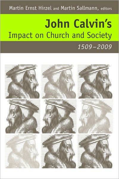 John Calvin's Impact on Church and Society, 1509-2009 - Re-vived