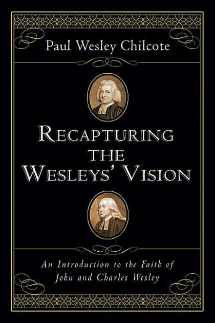 Recapturing The Wesleys' Vision - Re-vived