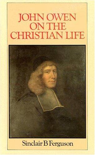 John Owen On The Christian Life - Re-vived