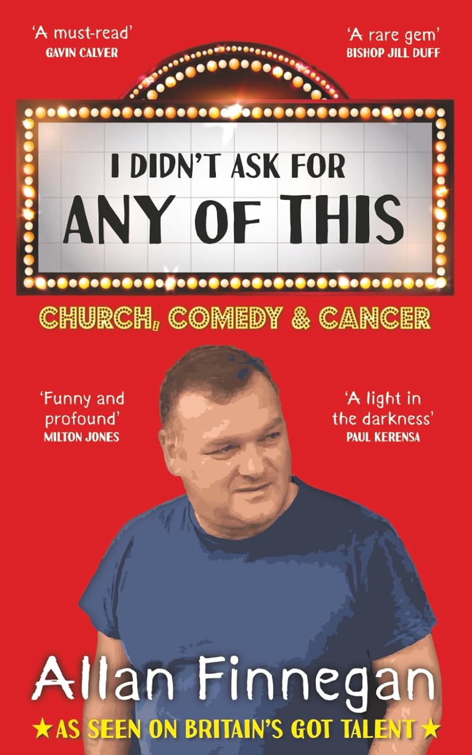 I Didn't Ask For Any Of This: Church, Comedy & Cancer P/B