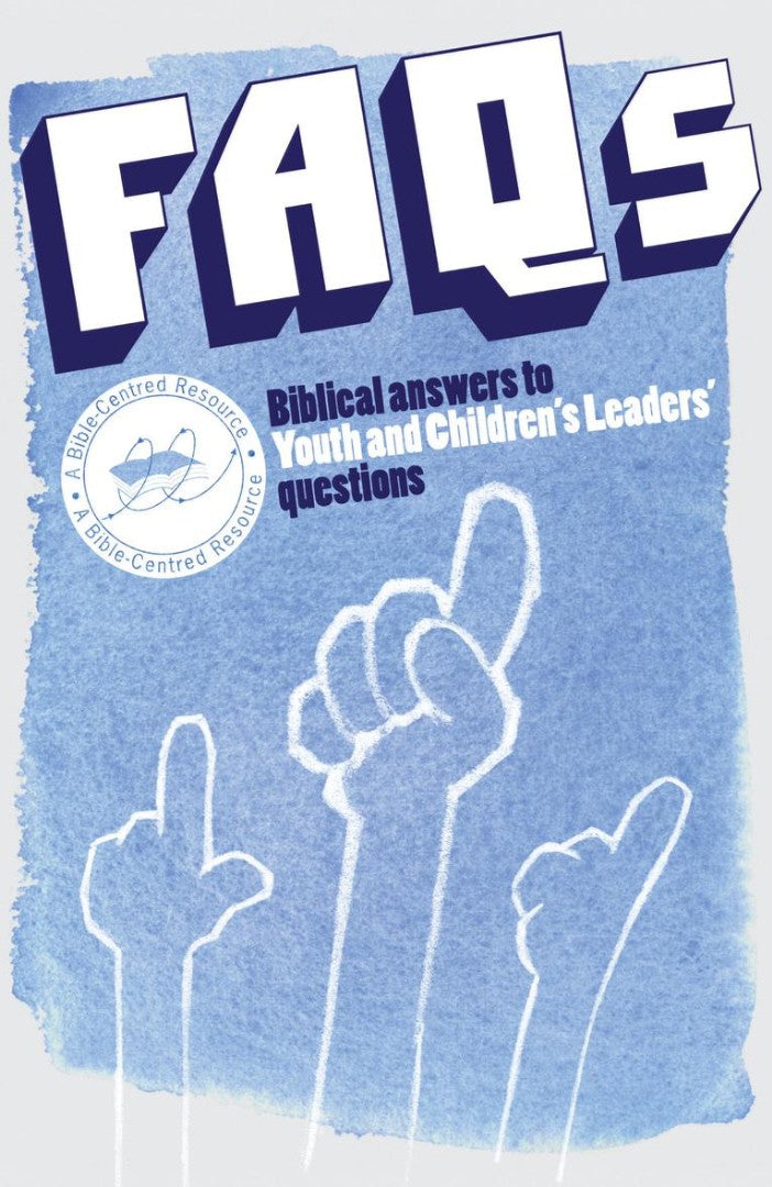 FAQS Biblical Answers To Youth/Children's Leaders Questions - Re-vived