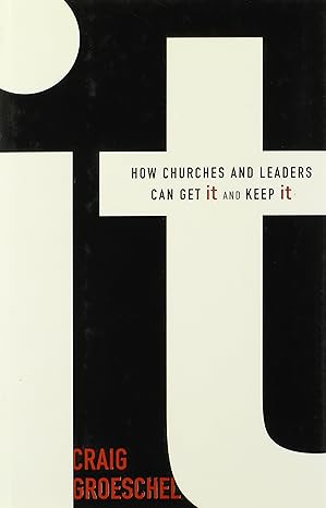 IT: How Churches and Leaders Can Get It and Keep It
