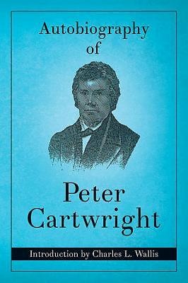 Autobiography of Peter Cartwright - Re-vived