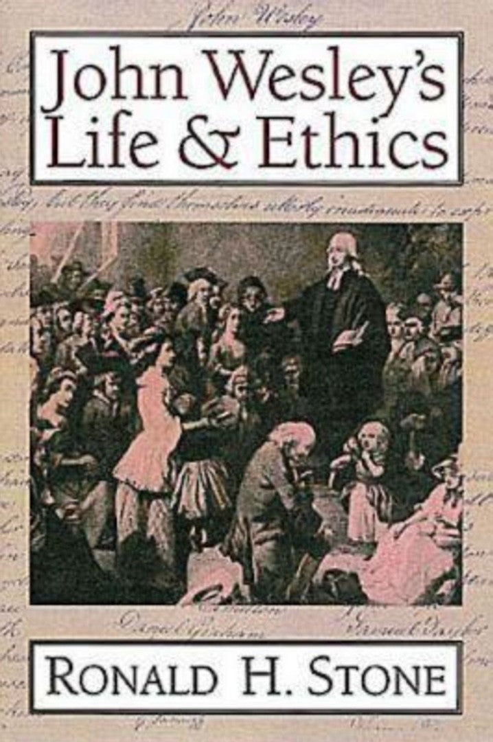 John Wesley's Life And Ethics - Re-vived