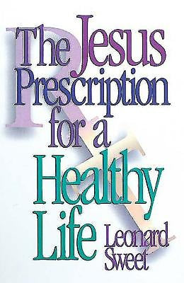 The Jesus Prescription For A Healthy Life - Re-vived