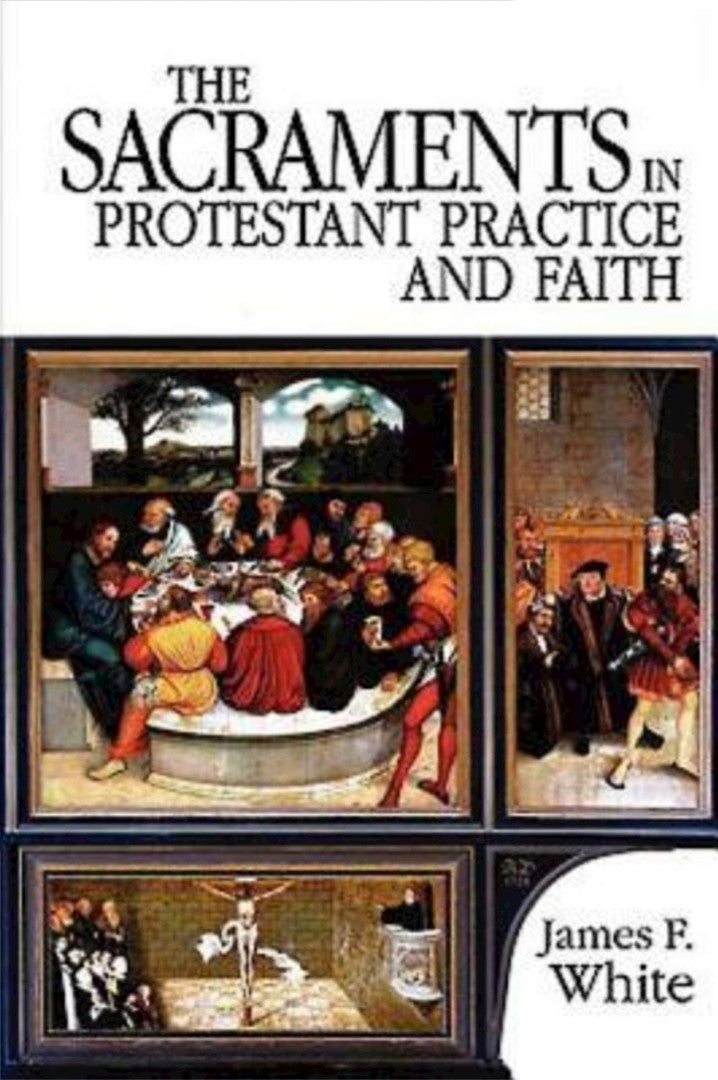 The Sacraments in Protestant Practice And Faith - Re-vived