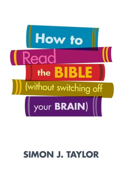How to Read Your Bible (Without Switching Off Your Brain) - Re-vived