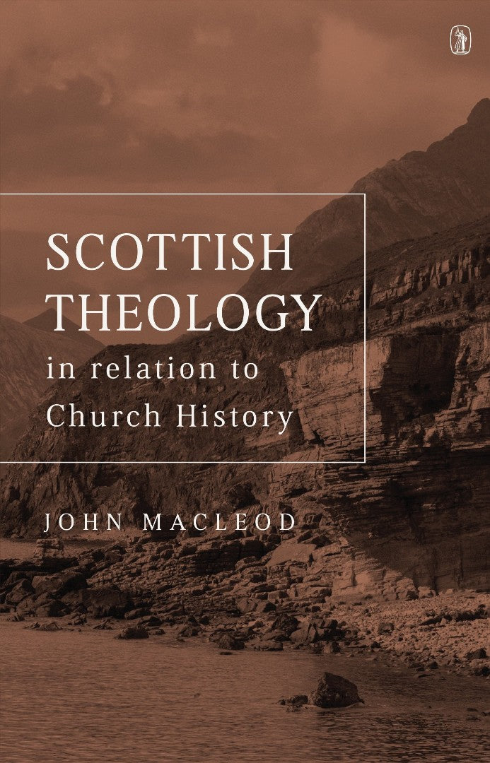 Scottish Theology: In relation to Church history - Re-vived