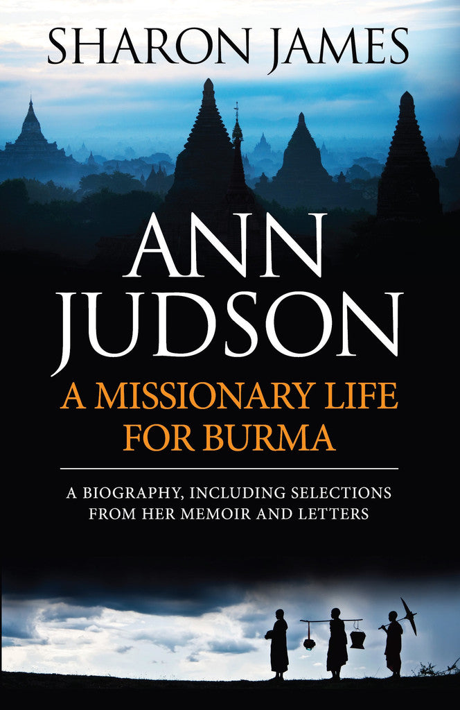 Ann Judson: A Missionary Life For Burma - Re-vived