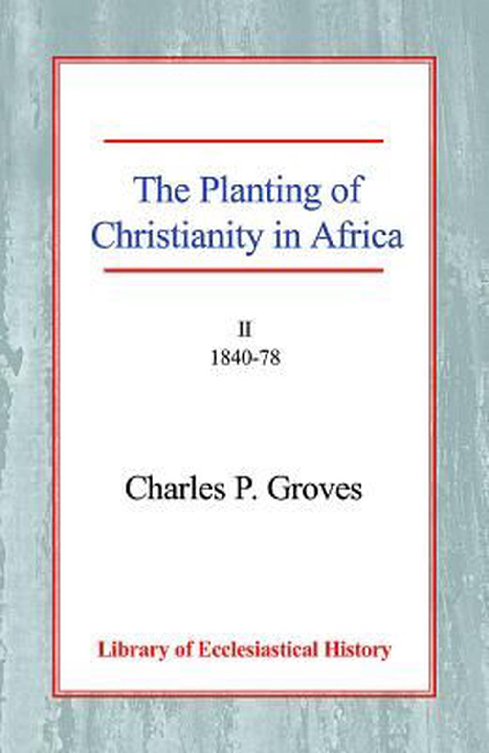 The Planting of Christianity in Africa Vol 2 Paperback - Re-vived