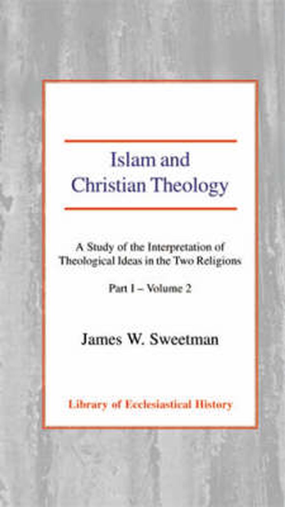 Islam and Christian Theology Pt 1, Vol 2 - Re-vived