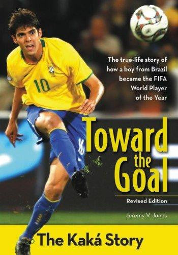 Toward the Goal, Revised Edition: The Kak?í Story (ZonderKidz Biography) - Re-vived