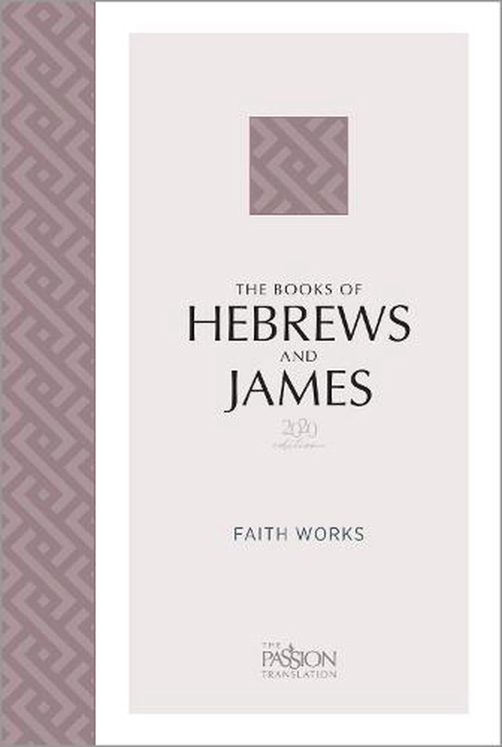 The Passion Translation - The Book of Hebrews and James - Re-vived