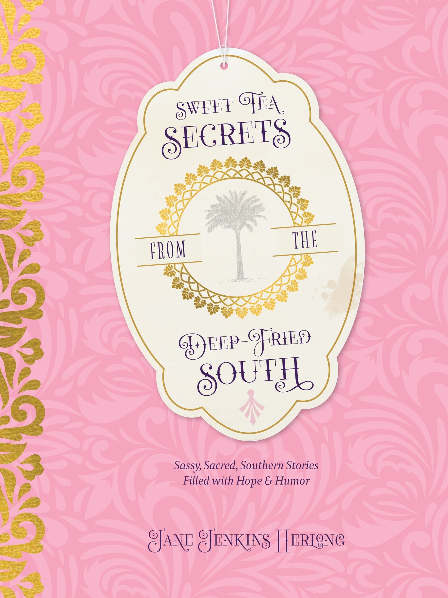 Sweet Tea Secrets from the Deep-Fried South - Re-vived