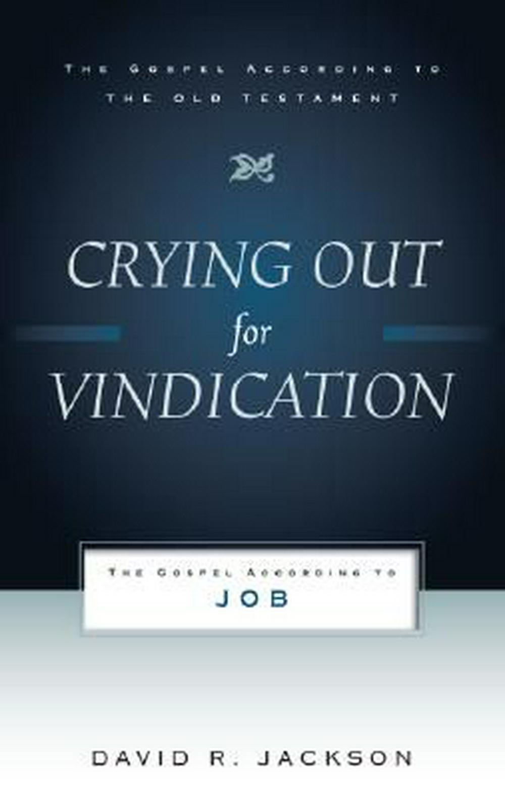 Crying Out for Vindication: The Gospel According to Job - Re-vived