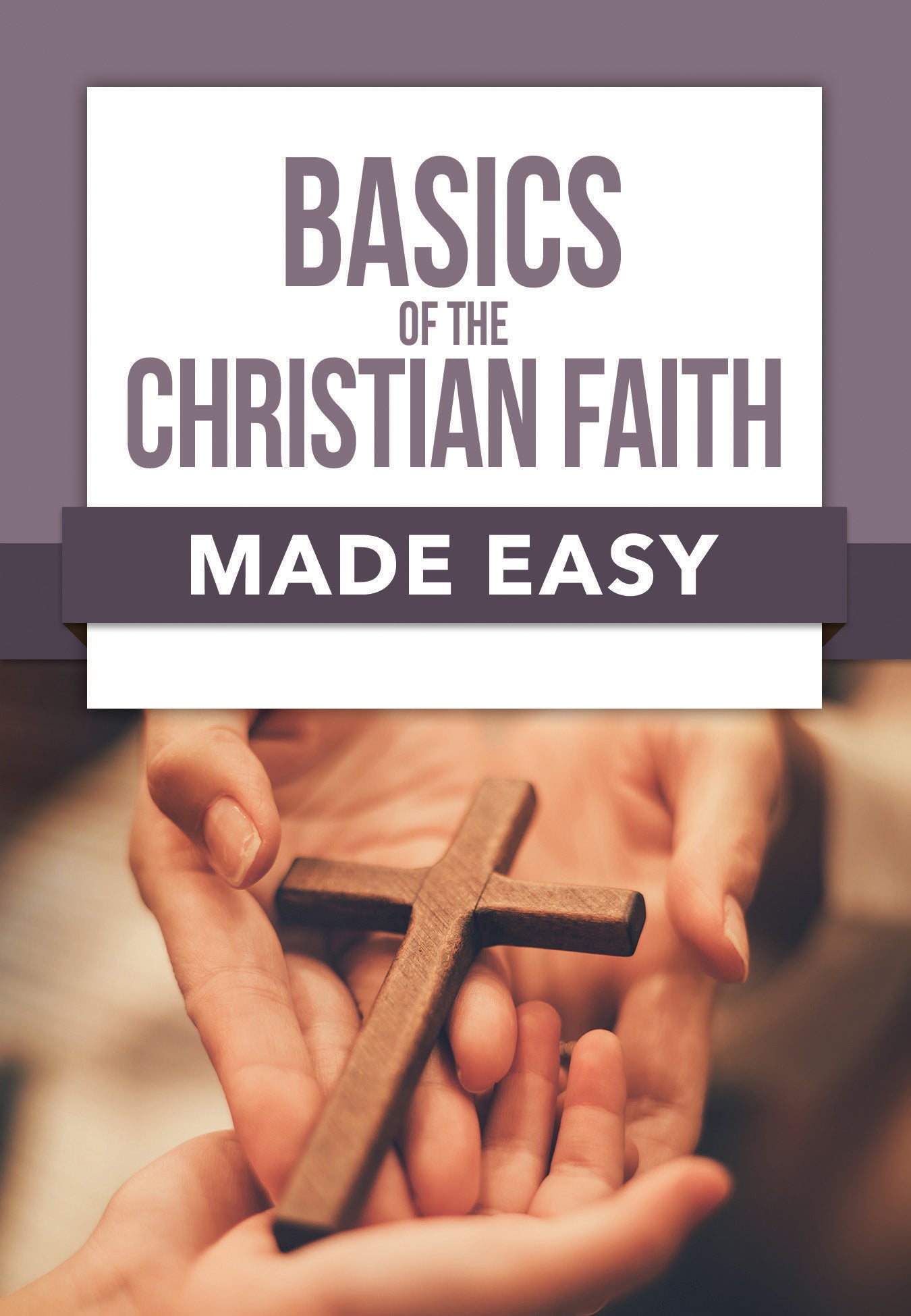 Basics of the Christian Faith Made Easy - Re-vived