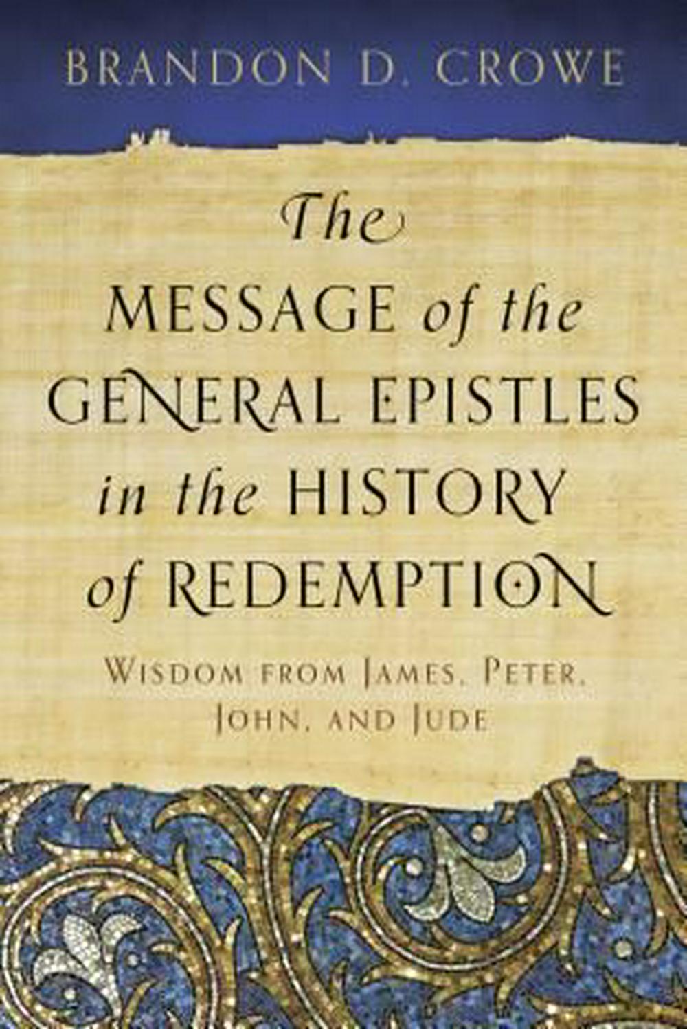 Message of the General Epistles in the History of Redemption - Re-vived