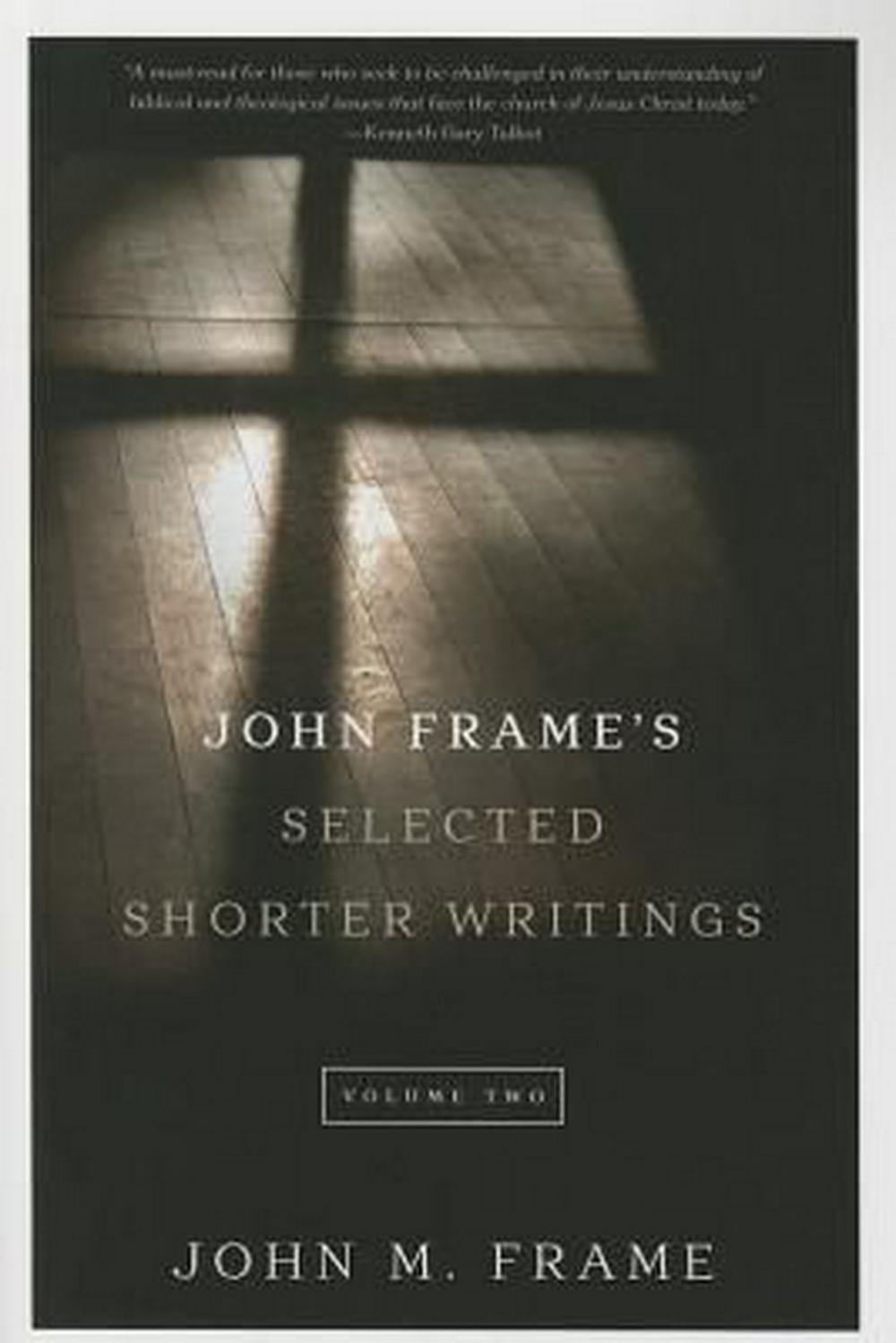 John Frame's Selected Shorter Writings, Volume 2 - Re-vived