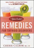 The Juice Lady's Remedies For Thyroid Disorders Paperback - Cherie Calbom - Re-vived.com