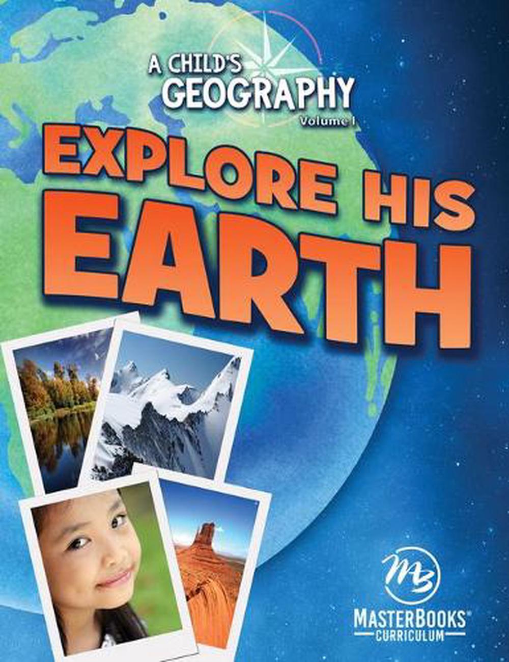A Child's Geography Volume 1: Explore His Earth - Re-vived