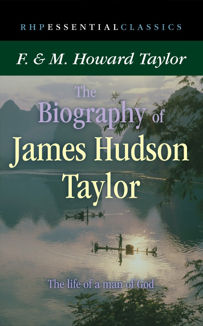 The Biography Of James Hudson Taylor - Re-vived