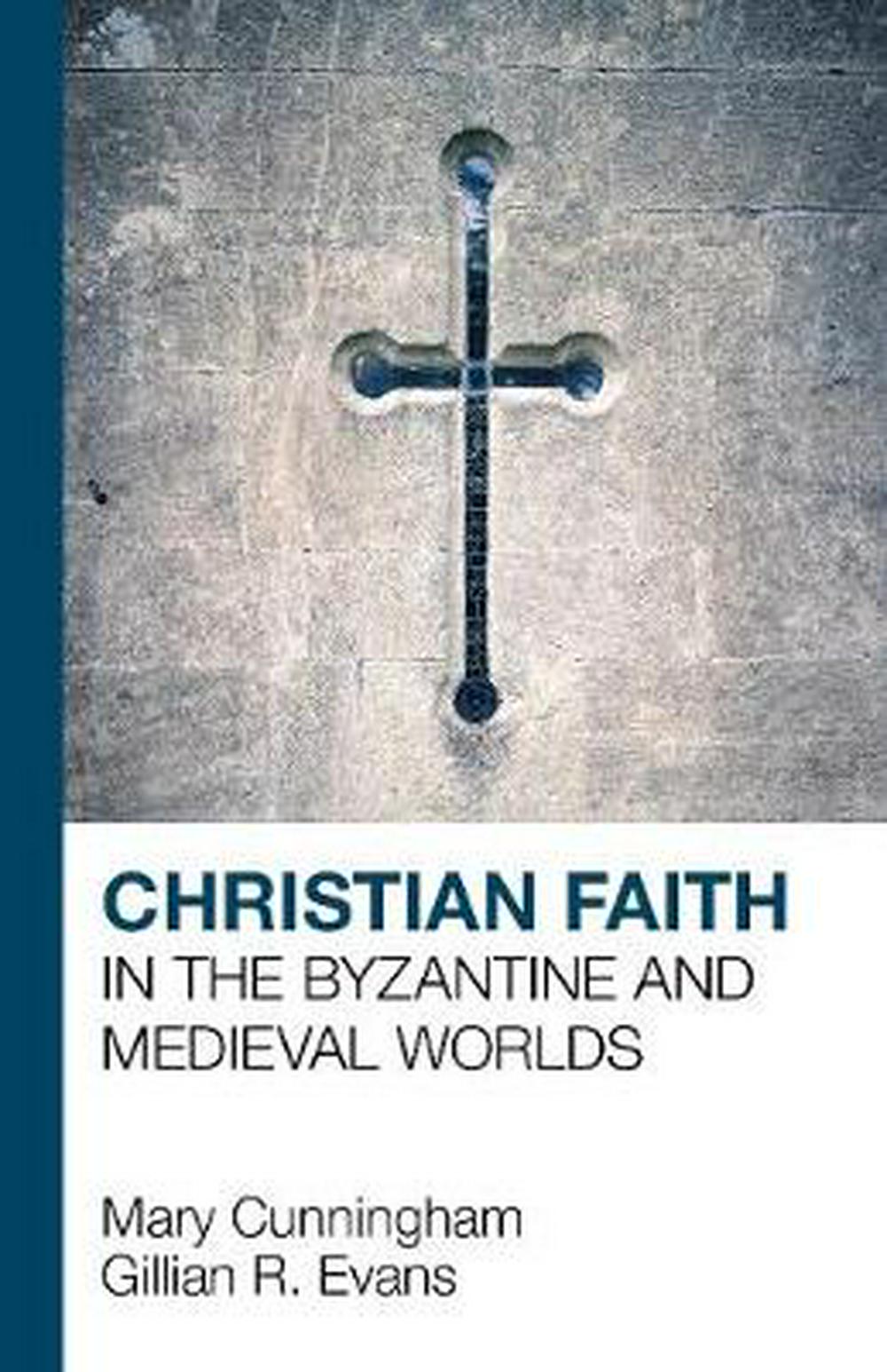 Christian Faith in the Byzantine and Medieval Worlds - Re-vived