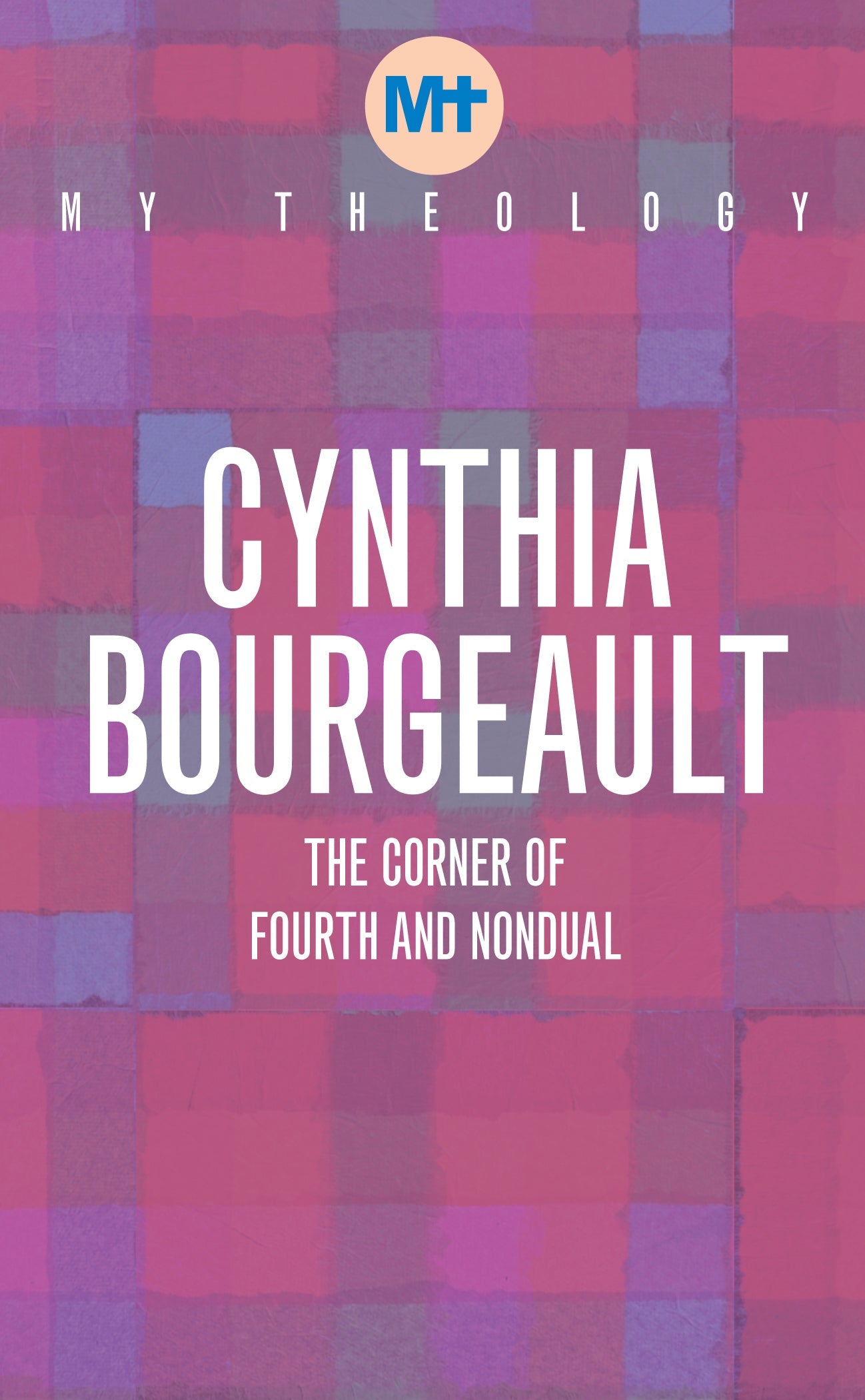 My Theology: The Corner of Fourth and Nondual - Re-vived